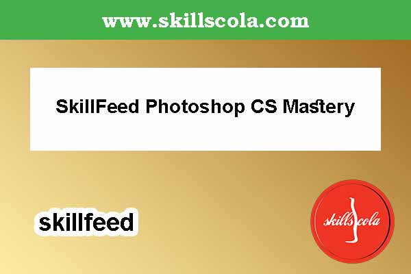 SkillFeed Photoshop CS Mastery