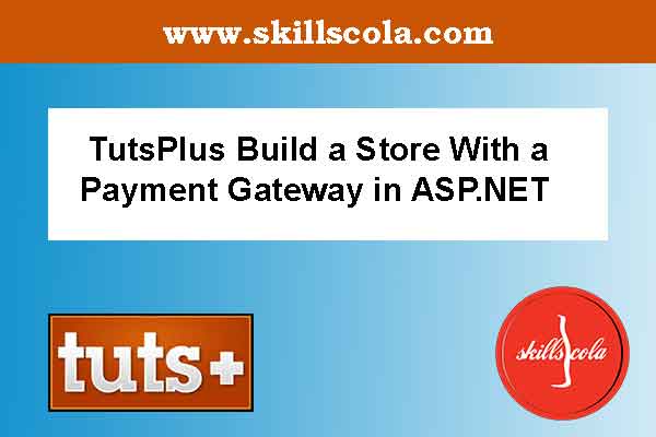 TutsPlus Build a Store With a Payment Gateway in ASP.NET