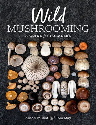 Wild Mushrooming: A Guide for Foragers